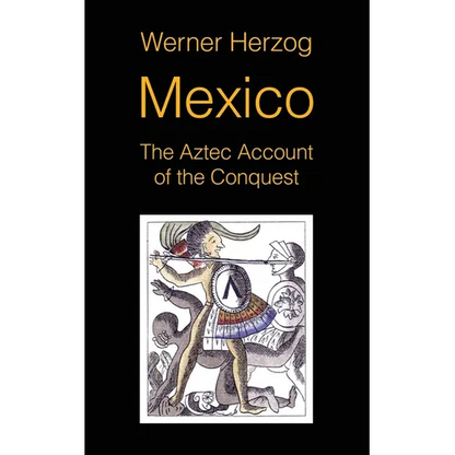 Mexico: The Aztec Account of the Conquest [SCREENPLAY] - Paperback