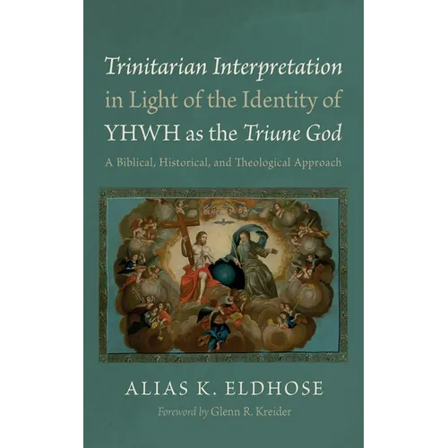 Trinitarian Interpretation in Light of the Identity of Yhwh as the Triune God: A Biblical, Historical, and Theological Approach - Hardcover