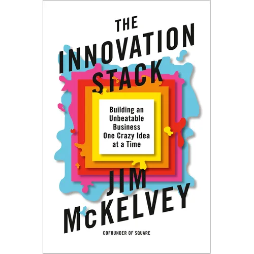 The Innovation Stack: Building an Unbeatable Business One Crazy Idea at a Time - Hardcover