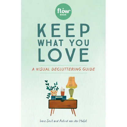 Keep What You Love: A Visual Decluttering Guide - Paperback