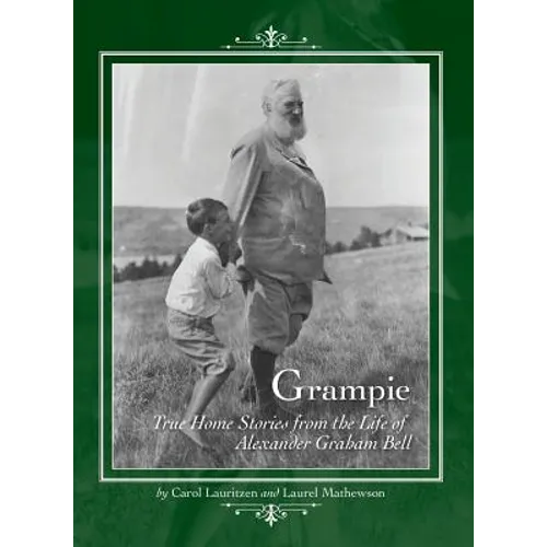 Grampie: True Home Stories from the Life of Alexander Graham Bell - Hardcover
