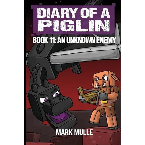 Diary of a Piglin Book 11: An Unknown Enemy - Paperback