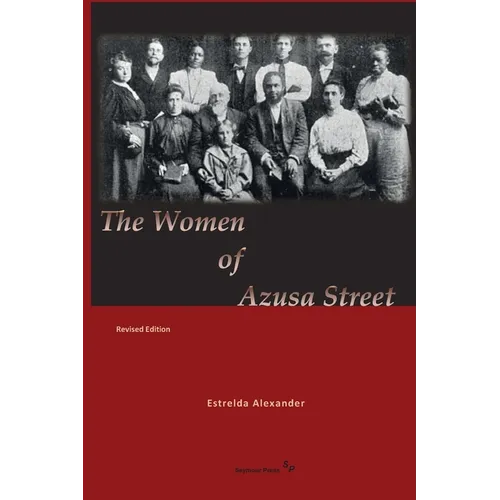 The Women of Azusa Street: Revised Edition - Paperback