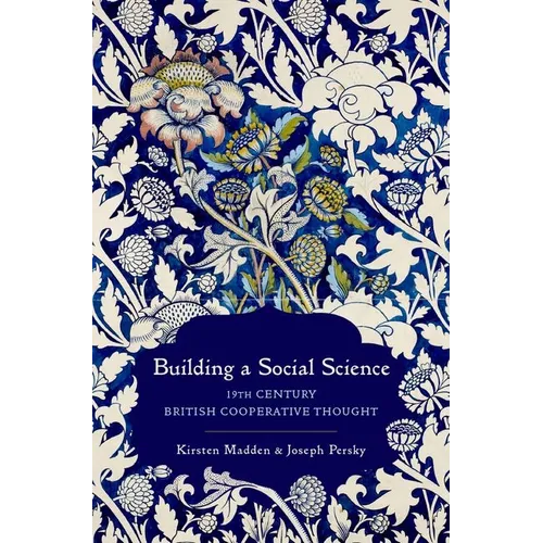 Building a Social Science: 19th Century British Cooperative Thought - Hardcover