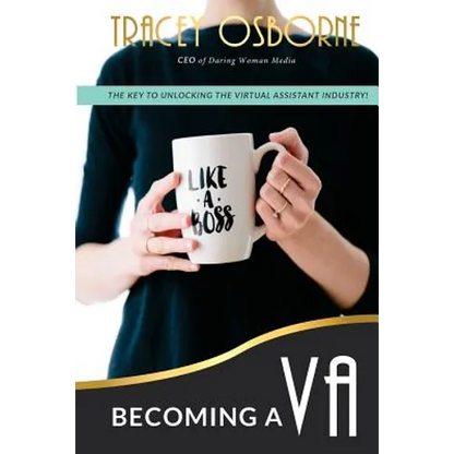 Becoming a VA: The Key to Unlocking the Virtual Assistance Industry - Paperback