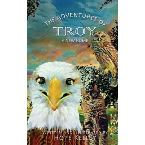The Adventures of Troy A New Home - Hardcover