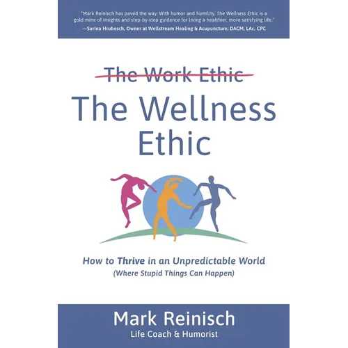 The Wellness Ethic: How to Thrive in an Unpredictable World (Where Stupid Things Can Happen) - Paperback