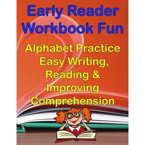 Early Readers Workbook Fun Alphabet & Easy Writing, Reading & Improving Comprehension: Preschool, Kindergarten - 1st Grade - Paperback