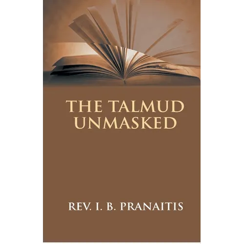 The Talmud Unmasked: The Secret Rabbinical Teachings Concerning Christians - Paperback