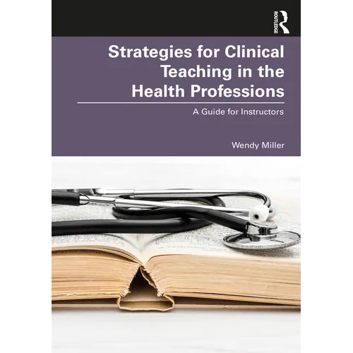 Strategies for Clinical Teaching in the Health Professions: A Guide for Instructors - Paperback