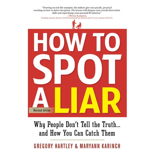 How to Spot a Liar, Revised Edition: Why People Don't Tell the Truth...and How You Can Catch Them - Paperback