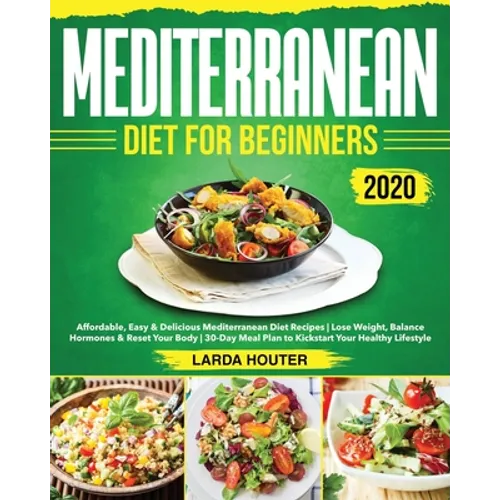 Mediterranean Diet for Beginners #2020: Affordable, Easy & Delicious Mediterranean Diet Recipes Lose Weight, Balance Hormones & Reset Your Body 30-Day - Paperback