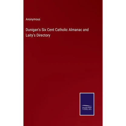 Dunigan's Six Cent Catholic Almanac and Laity's Directory - Hardcover