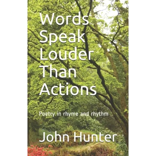 Words Speak Louder Than Actions: Poetry in rhyme and rhythm - Paperback