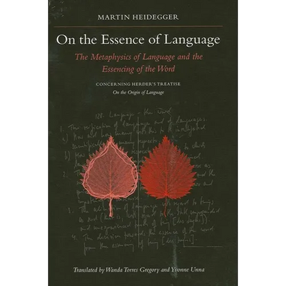 On the Essence of Language: The Metaphysics of Language and the Essencing of the Word Concerning Herder's Treatise on the Origin of Language - Paperback
