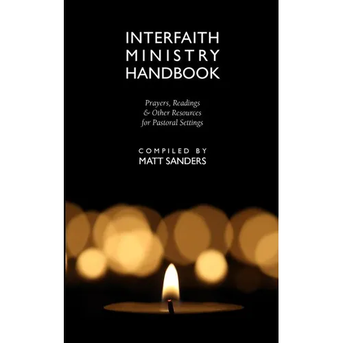 Interfaith Ministry Handbook: Prayers, Readings & Other Resources for Pastoral Settings - Paperback