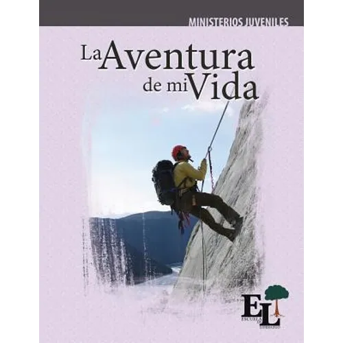 La Aventura de Mi Vida: Escuela de Liderazgo: Especialidad Ministerio Juvenil - Paperback