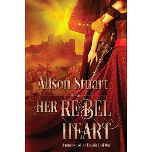 Her Rebel Heart: A romance of the English Civil War - Paperback
