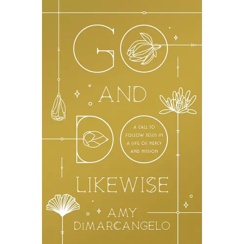 Go and Do Likewise: A Call to Follow Jesus in a Life of Mercy and Mission - Paperback
