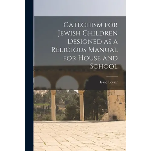 Catechism for Jewish Children [microform] Designed as a Religious Manual for House and School - Paperback