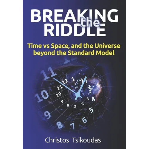 Breaking the Riddle: Time vs Space, and the Universe beyond the Standard Model - Paperback