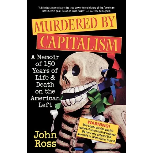 Murdered by Capitalism: A Memoir of 150 Years of Life and Death on the American Left - Paperback