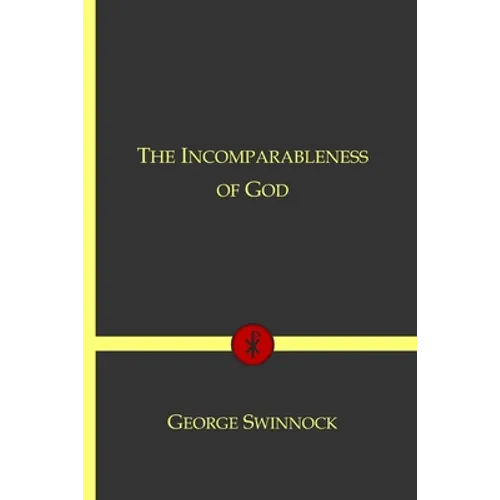 The Incomparableness of God: In His Being, Attributes, Works, and Word - Paperback