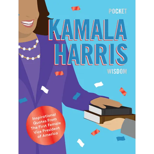 Pocket Kamala Harris Wisdom: Inspirational Quotes from the Presidential Trail - Hardcover