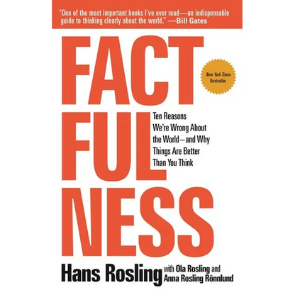 Factfulness: Ten Reasons We're Wrong about the World--And Why Things Are Better Than You Think - Hardcover