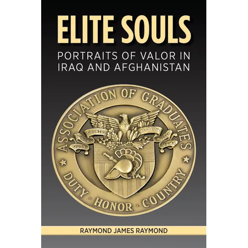 Elite Souls: Portraits of Valor in Iraq and Afghanistan - Hardcover