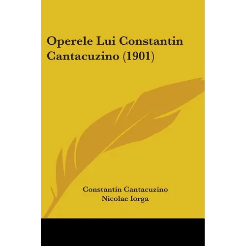 Operele Lui Constantin Cantacuzino (1901) - Paperback