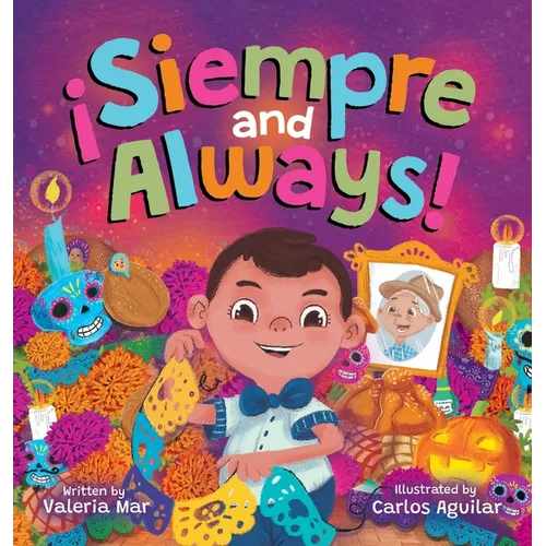 ¡Siempre and Always!: A Children's Picture Book About Halloween and Día de los Muertos Celebrating Tradition, Culture, and Family for Kids Ages 4-8 - Hardcover