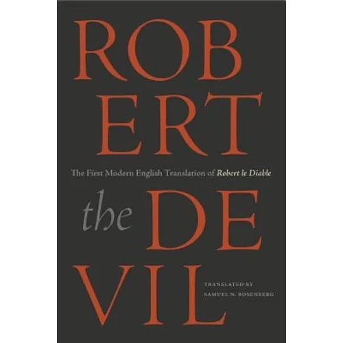 Robert the Devil: The First Modern English Translation of Robert le Diable, an Anonymous French Romance of the Thirteenth Century - Paperback