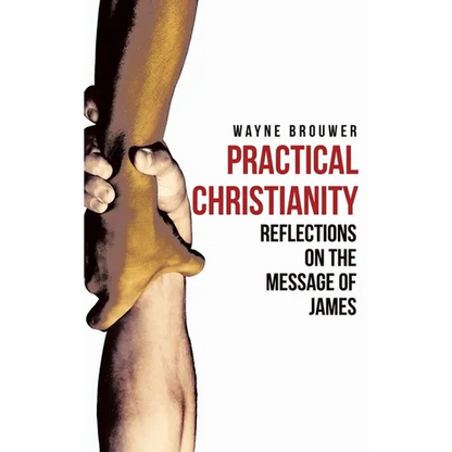 Practical Christianity: Devotional Reflections on the Book of James - Hardcover