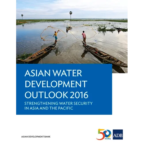 Asian Water Development Outlook 2016: Strengthening Water Security in Asia and the Pacific - Paperback