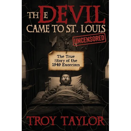 Devil Came to St. Louis: The Uncensored True Story of the 1949 Exorcism - Paperback