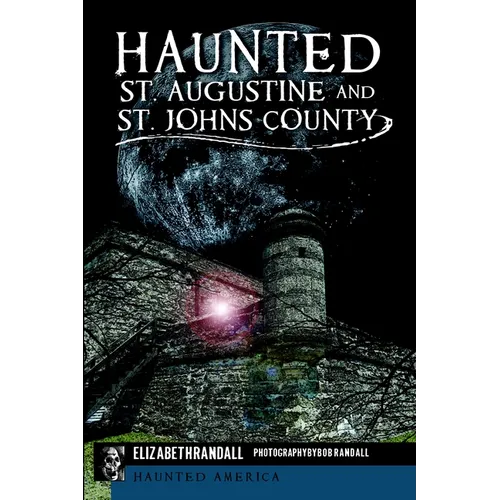 Haunted St. Augustine and St. Johns County - Paperback