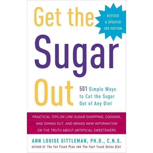 Get the Sugar Out: 501 Simple Ways to Cut the Sugar Out of Any Diet - Paperback