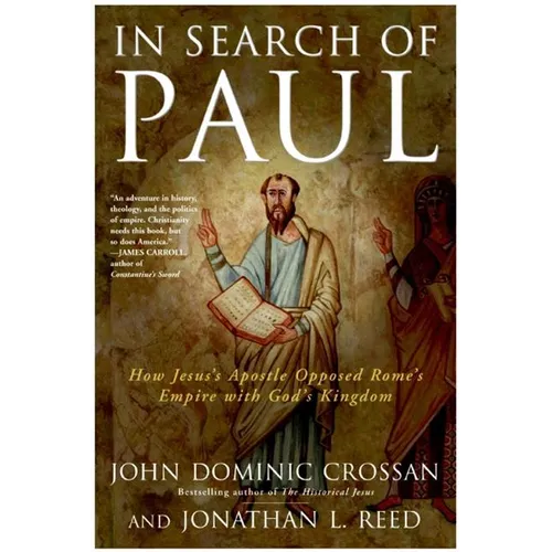 In Search of Paul: How Jesus' Apostle Opposed Rome's Empire with God's Kingdom - Paperback