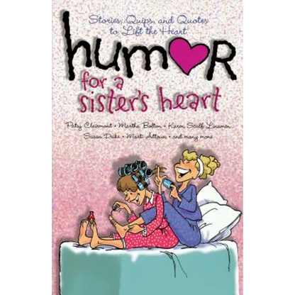 Humor for a Sister's Heart: Stories, Quips, and Quotes to Lift the Heart - Paperback