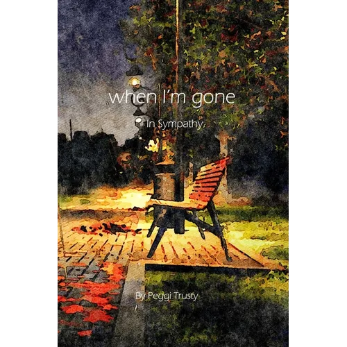when I'm gone: A Sympathy Greeting Card - Paperback
