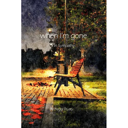 when I'm gone: A Sympathy Greeting Card - Paperback