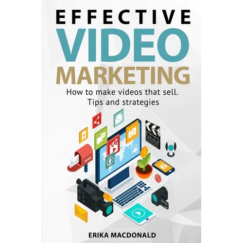 Effective Video Marketing: How to make videos that sell. Tips and strategies - Paperback