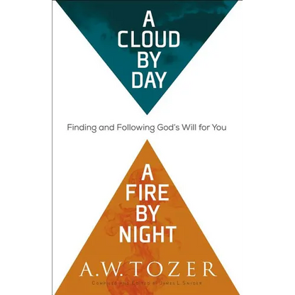 A Cloud by Day, a Fire by Night: Finding and Following God's Will for You - Paperback