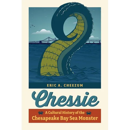 Chessie: A Cultural History of the Chesapeake Bay Sea Monster - Paperback