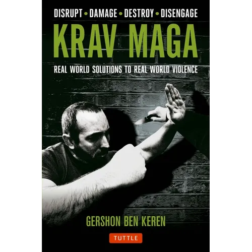 Krav Maga: Real World Solutions to Real World Violence - Disrupt - Damage - Destroy - Disengage - Paperback