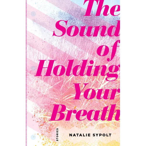 Sound of Holding Your Breath: Stories - Paperback