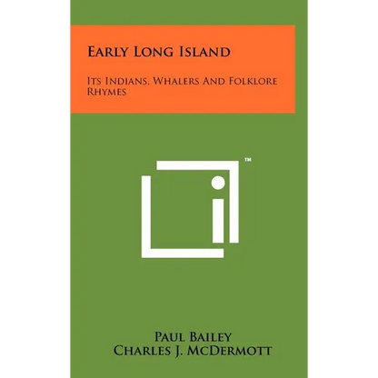 Early Long Island: Its Indians, Whalers And Folklore Rhymes - Hardcover