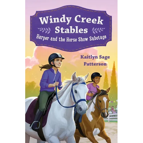 Windy Creek Stables: Harper and the Horse Show Sabotage - Hardcover