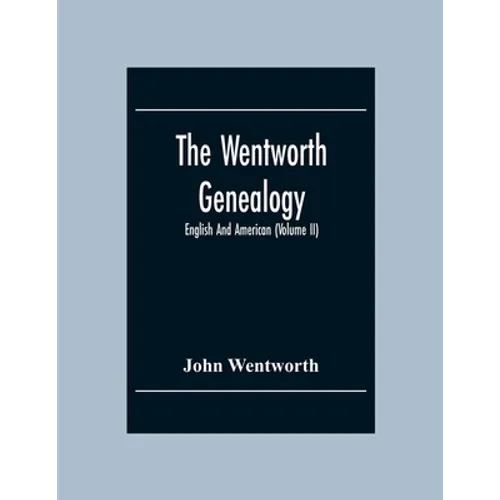 The Wentworth Genealogy: English And American (Volume Ii) - Paperback